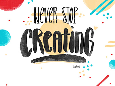 never stop creating art create handlettering illustration ipadlettering lettering letters neverstopcreating procreate quote