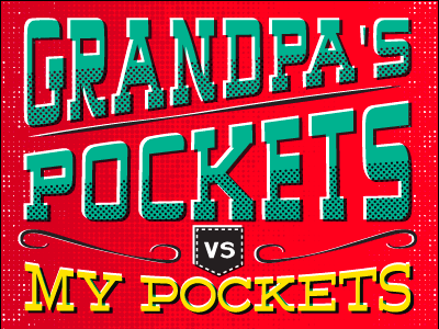 Grandpa's Pockets Vs. My Pockkkets