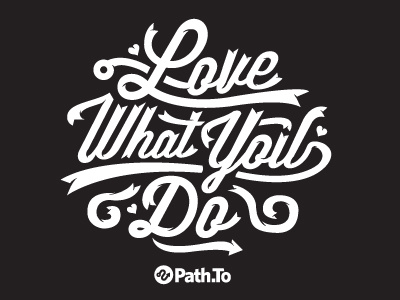 Path.To Shirt Design love what you do path.to