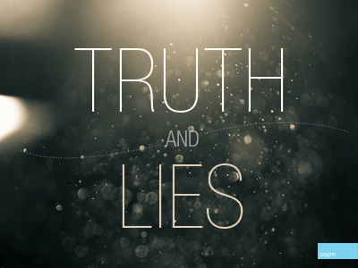 Truth and Lies all caps dots dust halftruths helvetica lies oopm stop truth