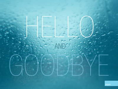 Hello And Goodbye blur h! hello helvetica oopm type water