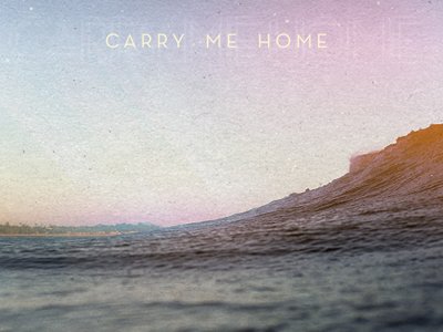 Carry Me Home adventure carry outdoors restless summer surf water wave