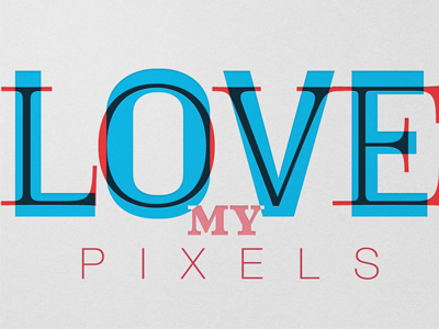 Love My Pixels dumb letterpress love photoshop pixels vday