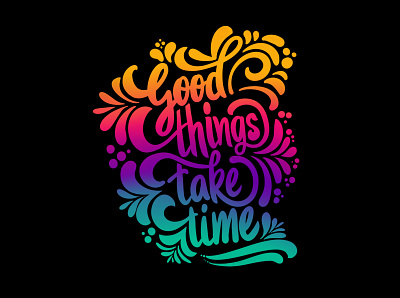 Good things take time! calligraphy design handlettering illustration lettering procreate typo typography