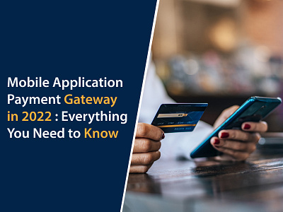 Mobile Application Payment Gateways in 2022 appdevelopment development mobileappdevelopment paymentgateway