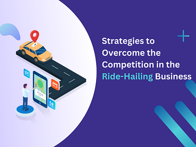 Strategies to Overcome the Competition in the Ride-Hailing App mobile app development taxi app taxi app development company