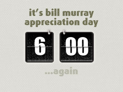 Is it today or tomorrow? bill murray bmad groundhog day
