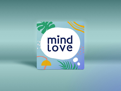 Mind Love Podcast - Cover Art Refresh album artwork branding cover art design design elements graphic design illustration logo mind mindfulness podcast shapes tropical typography