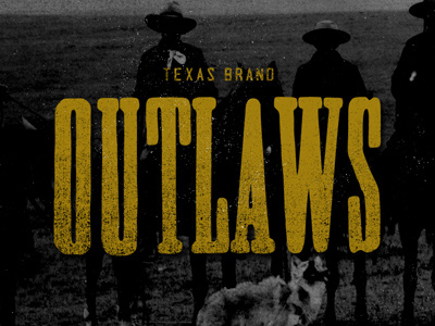 Texas Brand Outlaws country music hand drawn lettering outlaws rednecks typography