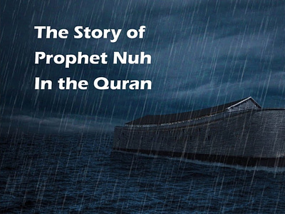 The Story of Prophet Nuh (AS) in the Quran