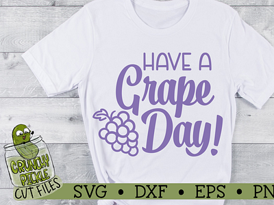 Have a Grape Day SVG Cut File cricut cut file design silhouette cameo svg tshirt design vector