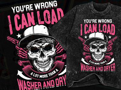 You're Wrong I Can load a Lot MORE than a Washer & Dryer amazon art branding character coffee mug costume custom design custom t shirts design graphic design illustration logo quote design skull t shirt design tshirt typography vector