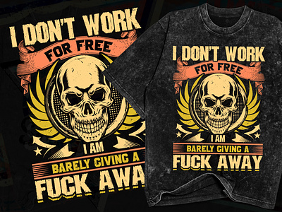 I Don't Work For Free, I Am Barely Giving A Fuck Away T-Shirt