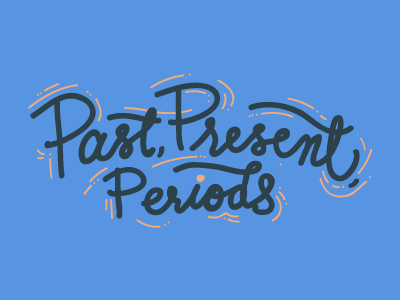 Past, Present, Periods header script typography