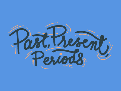 Past, Present, Periods