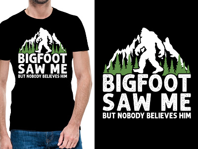 Bigfoot saw me but nobody believes him tshirt design art design