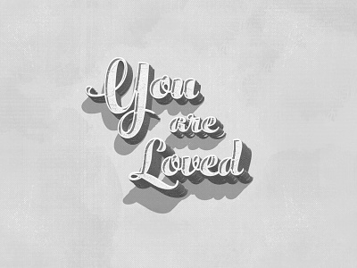 You Are Loved black and white lettering love typography