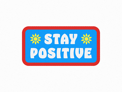 Stay Positive badge happy patch positive sticker sun sunshine texture typography