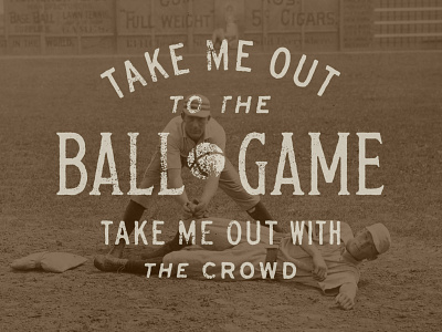 Take Me Out to the Ball Game 1900s baseball custom font font retro texture type typographer typography vintage
