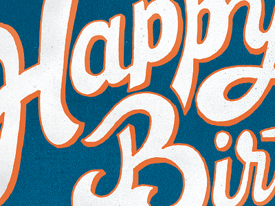 Happy Birthday custom lettering hand lettering lettering retro script texture vintage