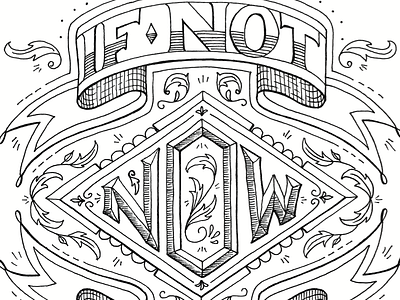 If not now, when? hand lettering illustration lettering phrases quotes