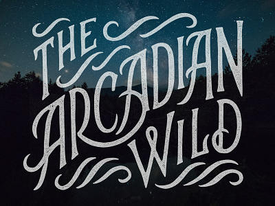 The Arcadian Wild custom type hand lettering lettering