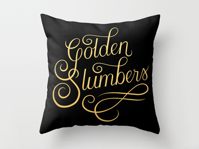 Golden Slumbers flourishes gold golden golden slumbers lettering lyrics pillow song the beatles throw pillow type typography