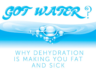 Why the dehydration is making you fat and sick