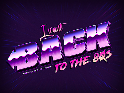 I Want Back To The 80S By Andrew Skoch On Dribbble