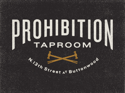 Prohibition Taproom Nº 005 antique bar beer branding hammer logo philadelphia prohibition roughen slogan texture vintage