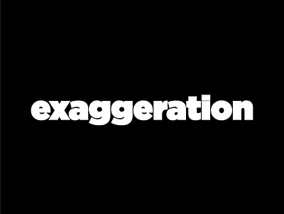 Exaggeration – clever wordmark clever logo clever typography exaggeration logo wordmark