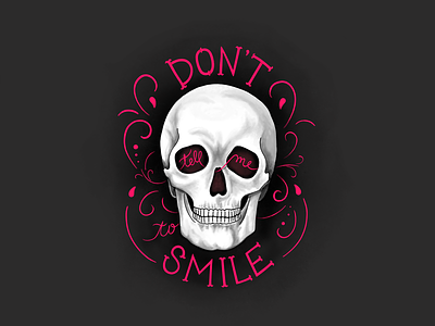 Don't Tell Me to Smile black embellishments handdrawn illustration lettering pink procreate sayings shadows skull smile type typography