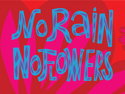 No rain, no flowers design flowers identity illustration logo love postcard poster vector watercolour
