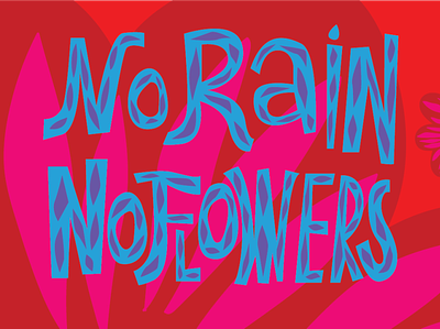 No rain, no flowers design flowers identity illustration logo love postcard poster vector watercolour