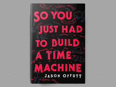 So You Just Had to Build a Time Machine bestbook bestcoverdesign book bookcover branding coverdesigner design freelancedesigner illustration timemachine