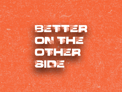 “Better On The Other Side” Series Artwork