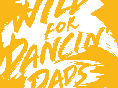 wild for dancin dads brush dance lettering typography