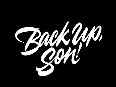 Back up, son! brush calligraphy lettering logo logotype typography vector