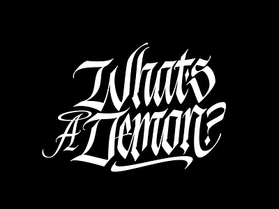 What's a Demon? calligraphy font lettering logo logotype typography