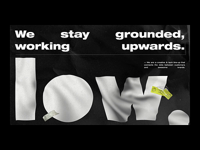 We stay grounded, working upwards. animation branding dark demo fashion flow grunge lifestyle luxury materic minimal motion overview paper patchwork stickers thung life transitions typography urban