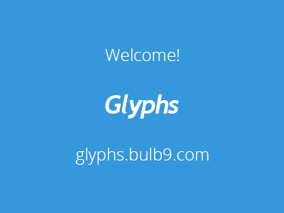 Welcome glyphs.bulb9.com