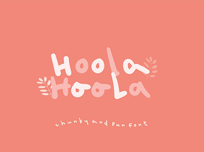 Hoola Font branding character chunky cute font elegant font fun illustration typeface