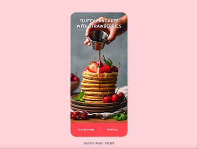 DailyUI #040 - Recipe adobe xd animation app app ui dailyui design food ui ingredient ingredients interaction interface minimal pancakes recipe simple ui ui ux