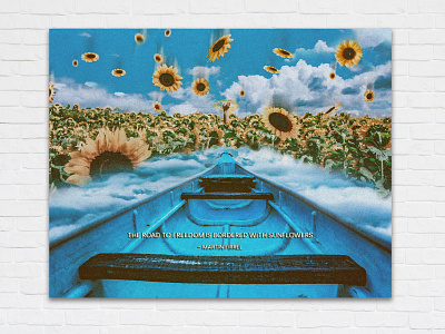 "The road to freedom is bordered with sunflowers". art design inspired manipulation photoshop sunflowers