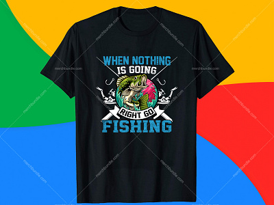 When Nothing is Going Right Go Fishing T Shirt Design. bass fishing t shirts deep sea fishing t shirts fathers day in india fishing t shirt design fly fishing t shirts free t shirt designs huk fishing shirts hunting designs hunting quotes hunting shirt ideas hunting t shirt hunting vector nurse t shirt design saltwater fishing t shirts t shirt mockup t shirt typography font teespring typography design typography t shirt design online using fonts on t shirts