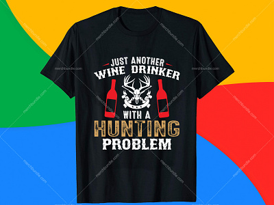 Just Another Wine Drinker with a Hunting Problem T Shirt Design best hunting t shirt design coon hunting t shirt designs custom hunting t shirt design deer hunting t shirt designs fishing t shirt design hunting designs hunting quotes hunting shirt designs hunting shirt ideas hunting shirt pattern hunting t shirt design hunting t shirt design ideas hunting tee shirt designs hunting vector hunting vector element turkey hunting t shirt designs