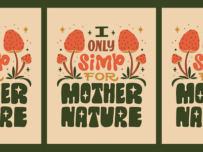 I Only Simp for Mother Nature design earthday handlettering illustration lettering mushroom mushrooms nature twitch typography