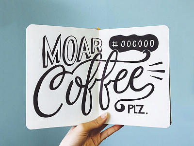 Moar #000000 Coffee, plz. coffee handlettering lettering script typography