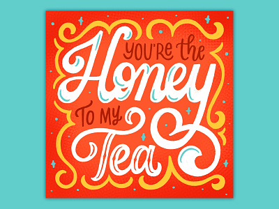 You're the Honey to my Tea handlettering lettering script type typography