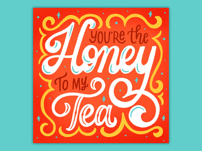 You're the Honey to my Tea handlettering lettering script type typography
